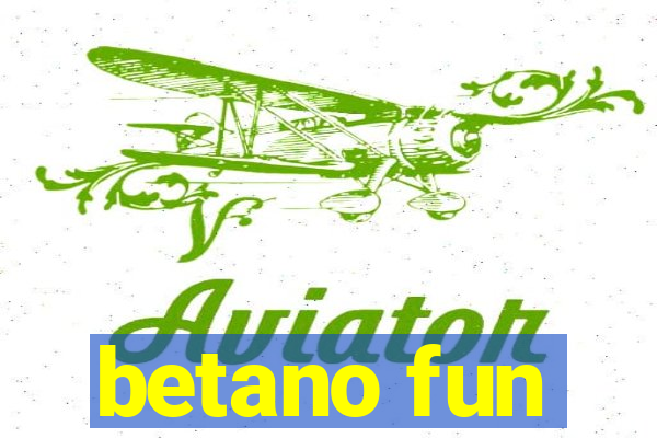 betano fun